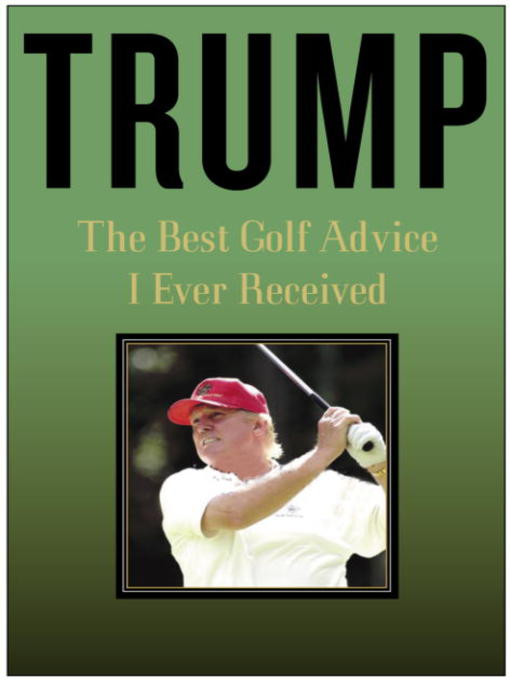 Title details for The Best Golf Advice I Ever Received by Donald J. Trump - Available